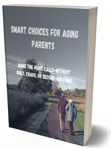 Caring for Aging Parents: A Practical Guide for Every Tough Decision